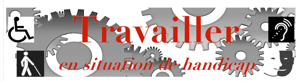Travailler en situation de handicap Travailler en situation de handicap